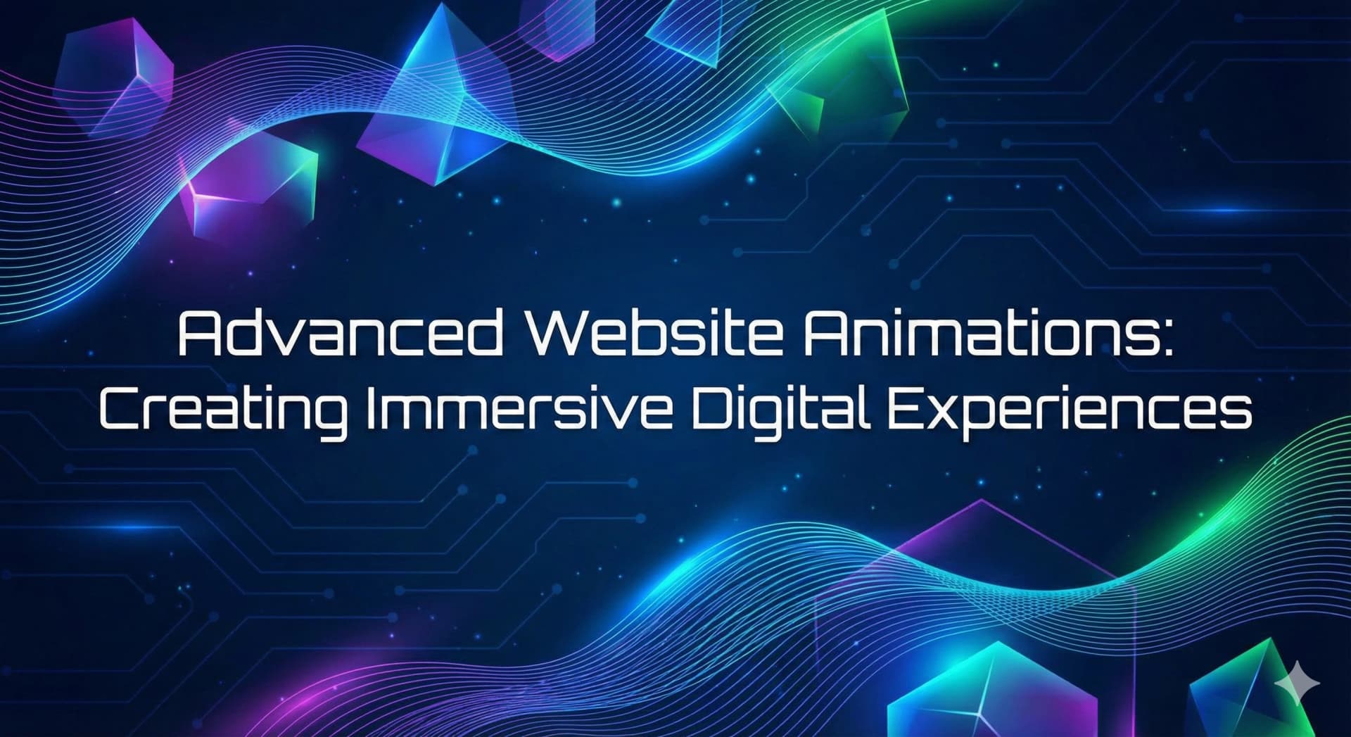 Advanced Website Animations: Creating Immersive Digital Experiences